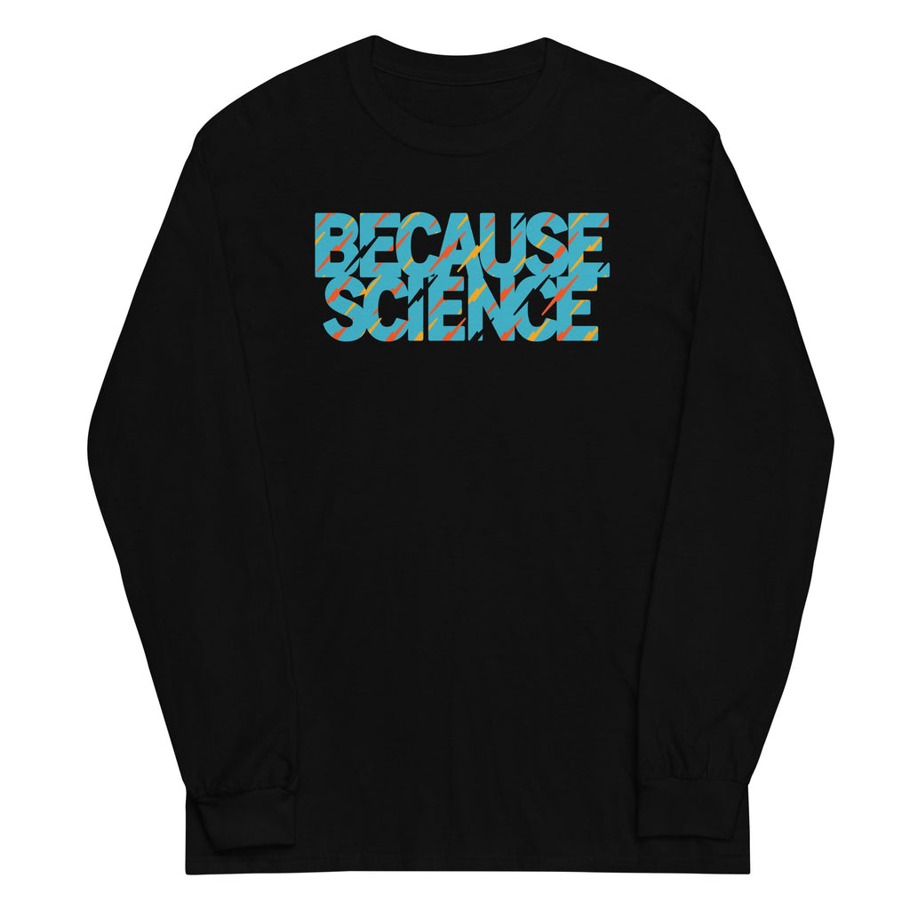 Because Science Unisex Long Sleeve Tee product image 1