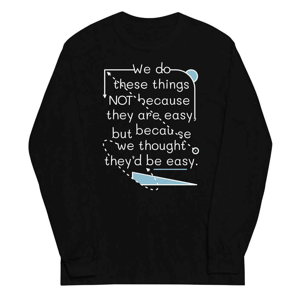 We Do These Things Not Because They Are Easy Unisex Long product image 1