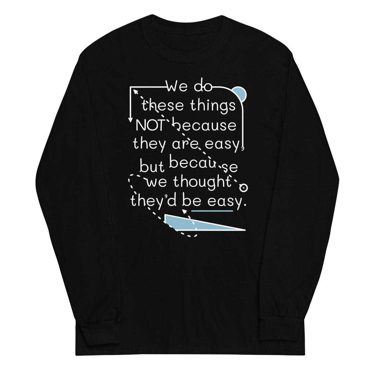 We Do These Things Not Because They Are Easy Unisex Long product image 1