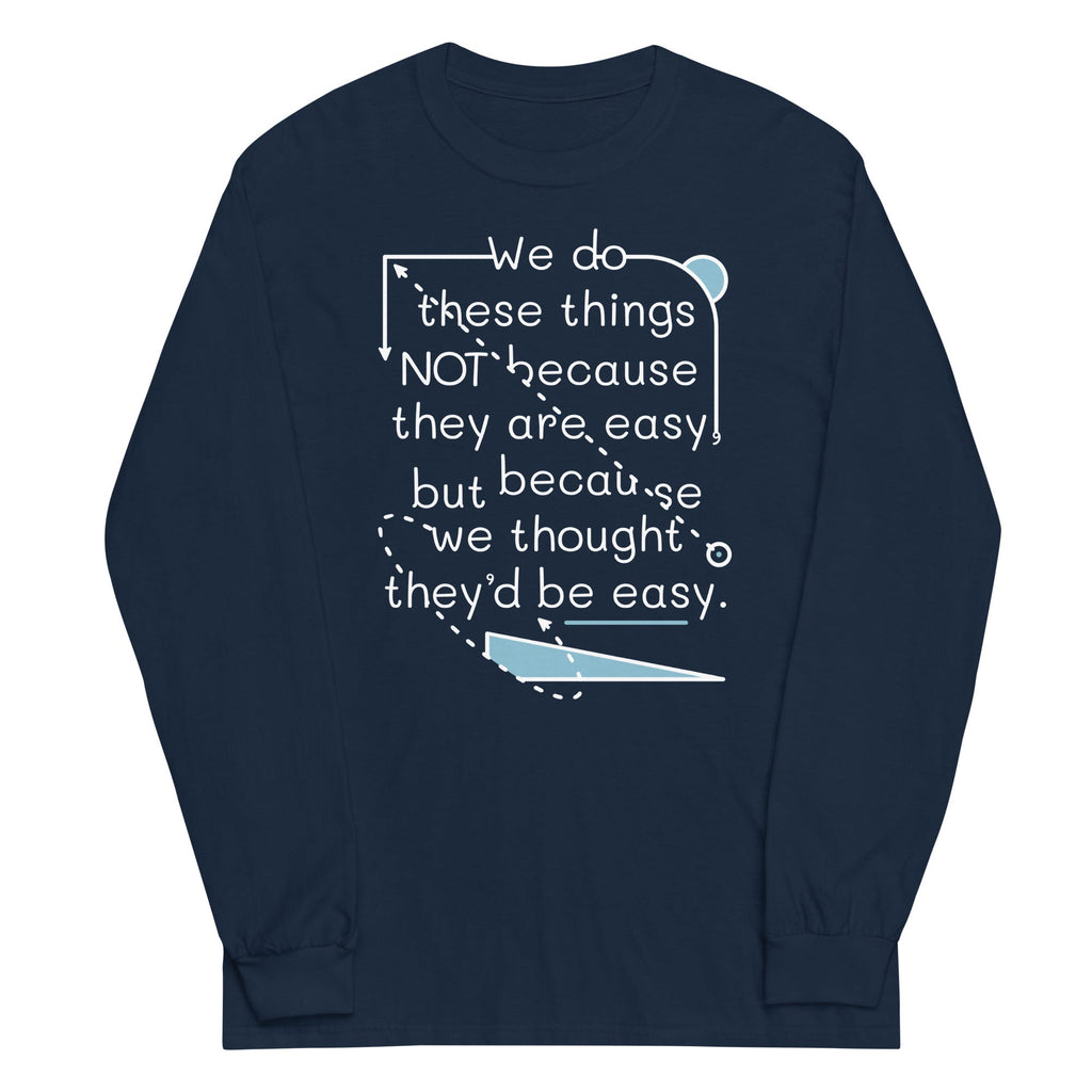 We Do These Things Not Because They Are Easy Unisex Long product image 2