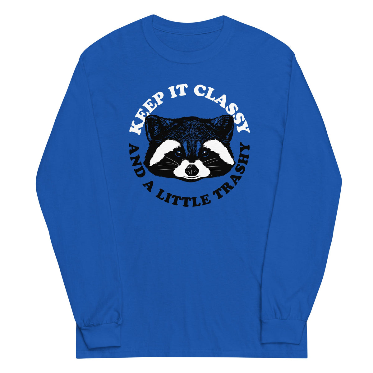 Keep It Classy And A Little Trashy Unisex Long Sleeve Tee product image 1