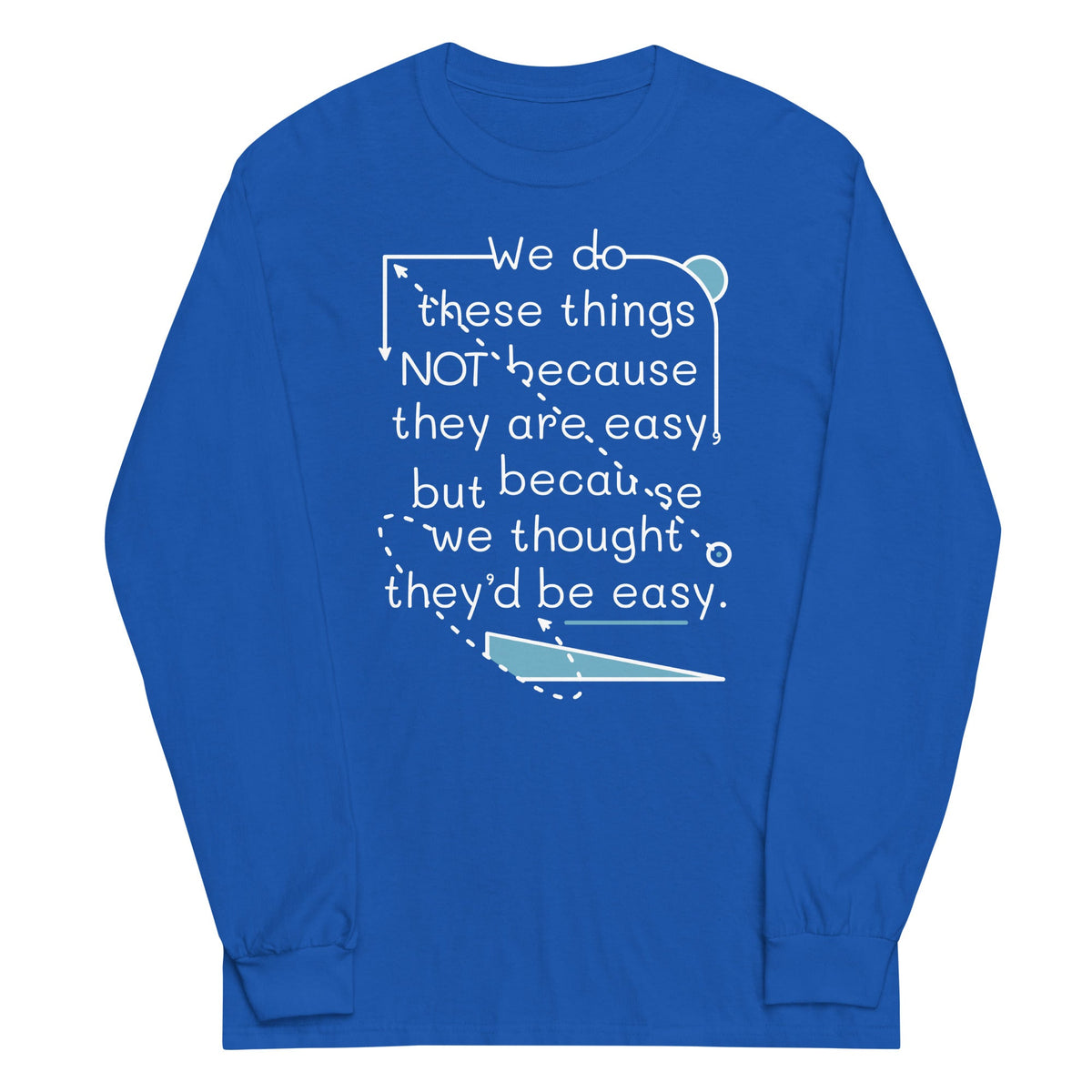 We Do These Things Not Because They Are Easy Unisex Long product image 4