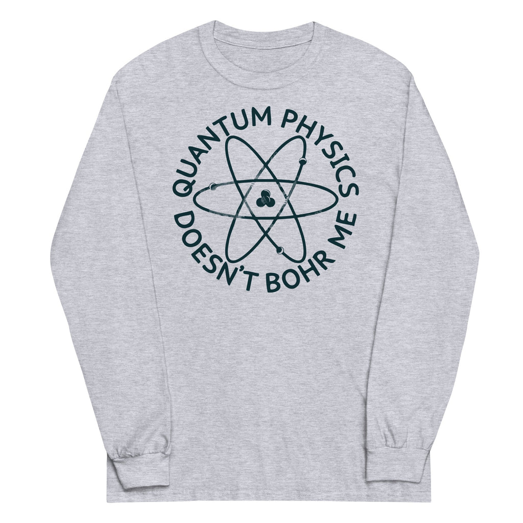 Quantum Physics Doesn't Bohr Me Unisex Long Sleeve Tee product image 1