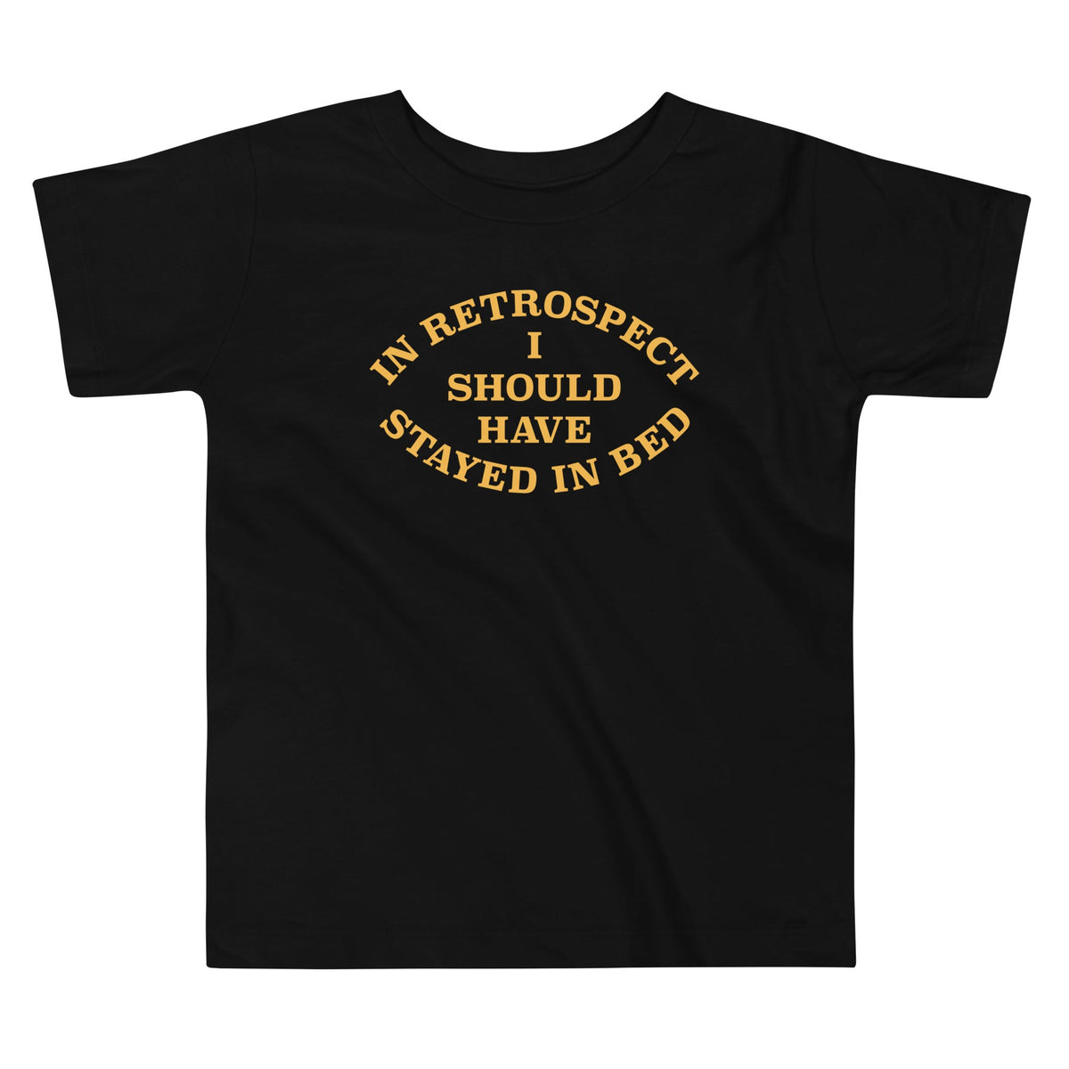 I Should Have Stayed In Bed Kid's Toddler Tee product image 1