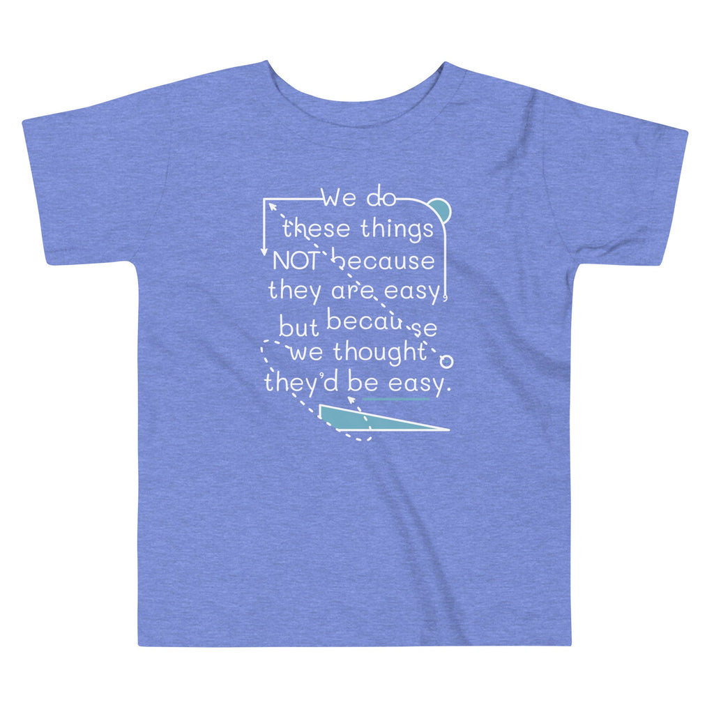 We Do These Things Not Because They Are Easy Kid's Toddler product image 2