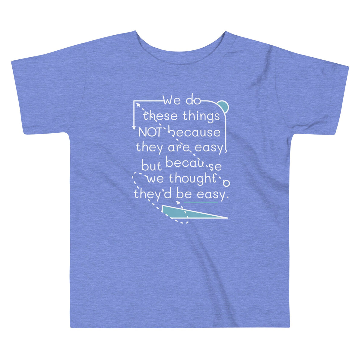 We Do These Things Not Because They Are Easy Kid's Toddler product image 2