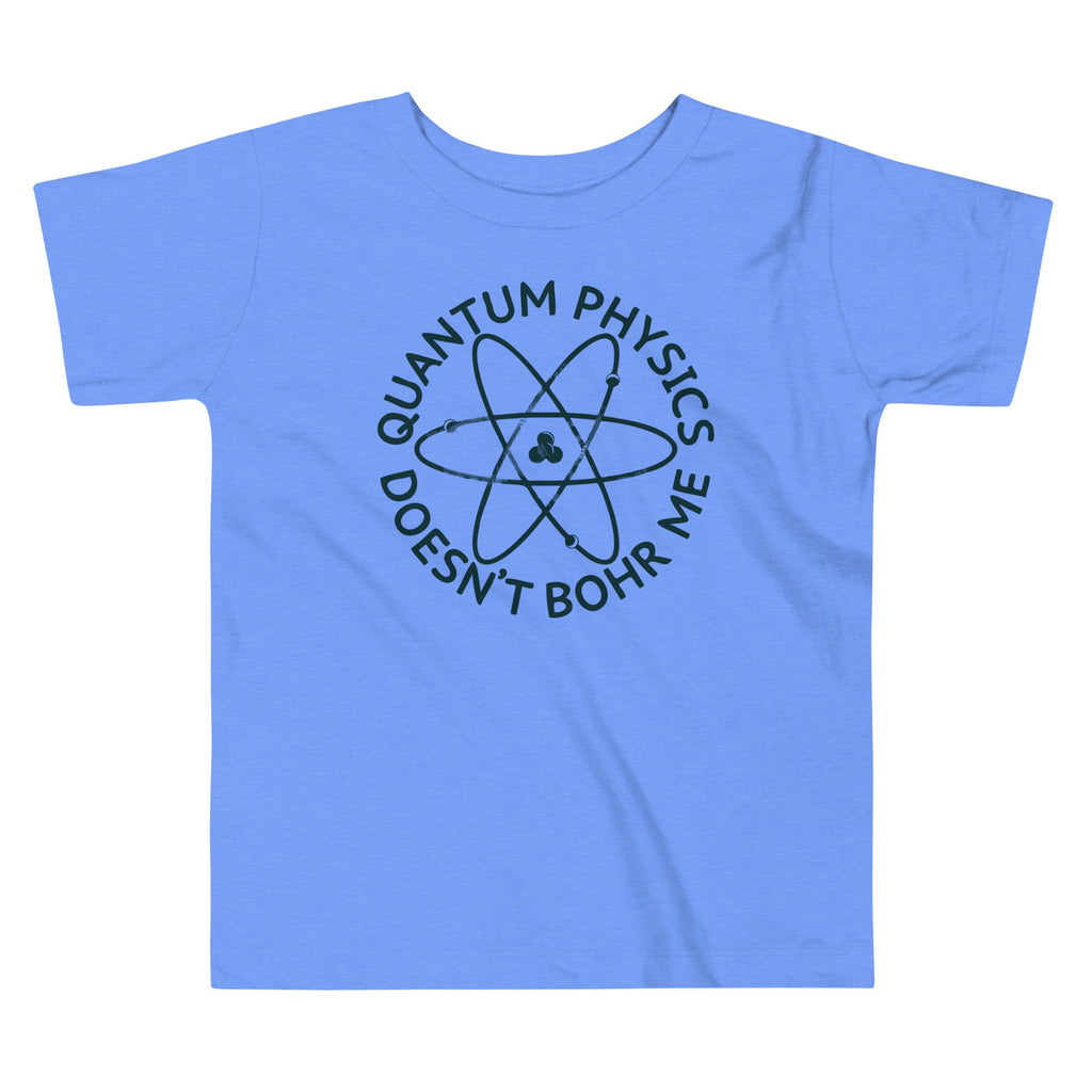 Quantum Physics Doesn't Bohr Me Kid's Toddler Tee product image 1