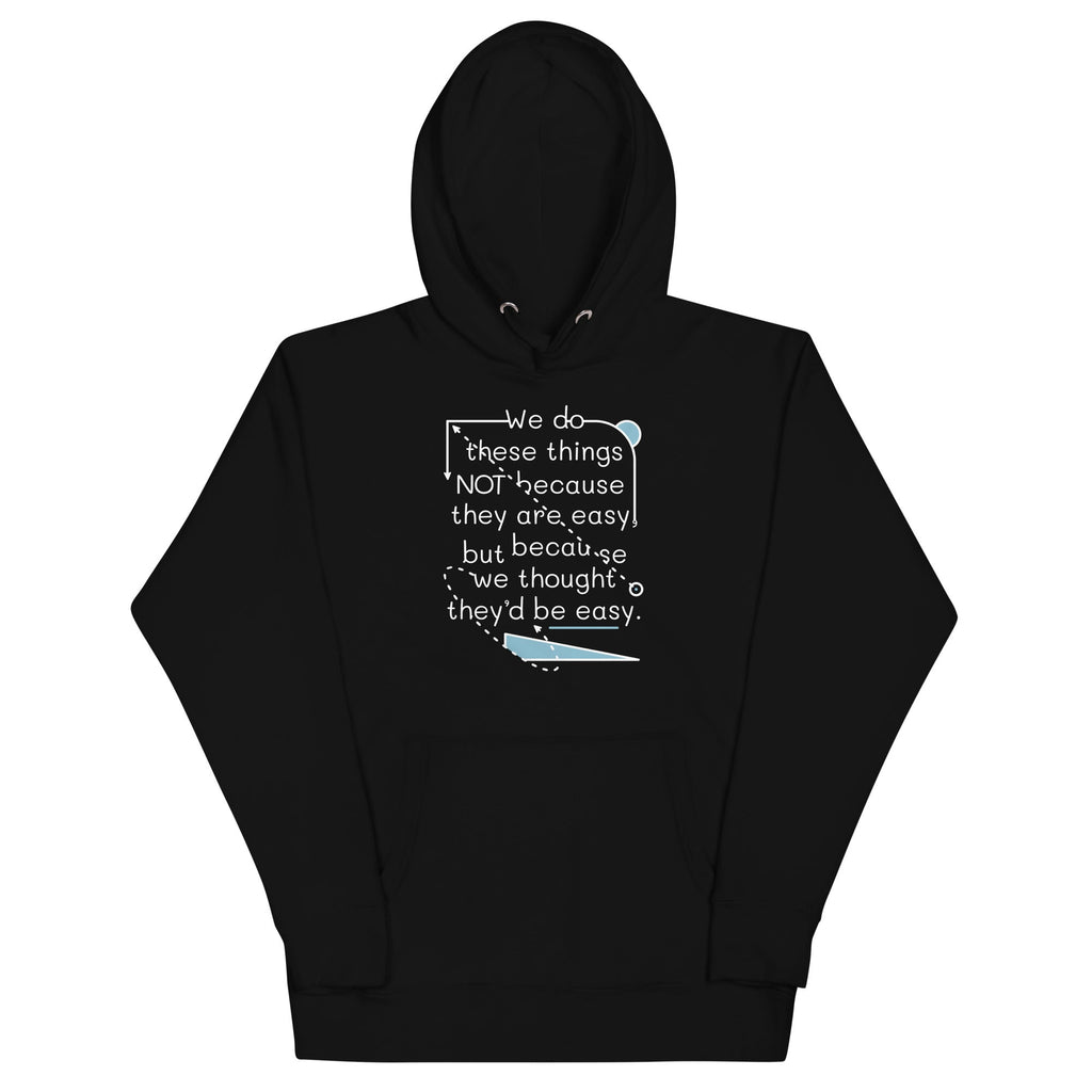 We Do These Things Not Because They Are Easy Unisex Hoodie product image 1