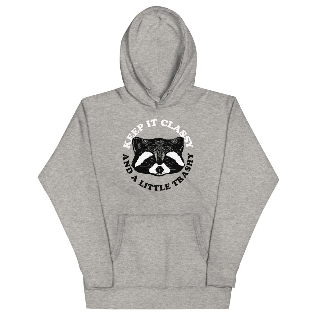Keep It Classy And A Little Trashy Unisex Hoodie product image 1