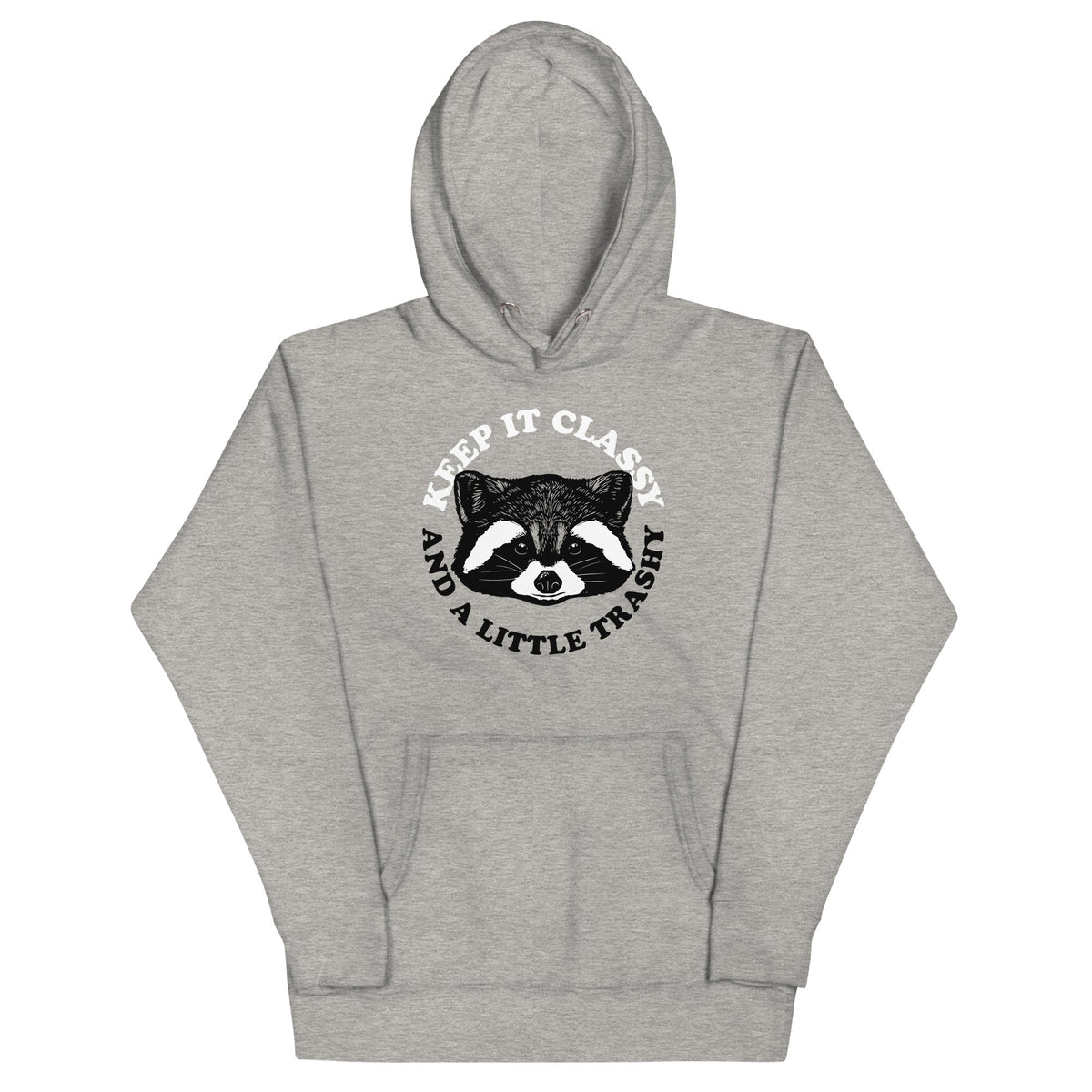 Keep It Classy And A Little Trashy Unisex Hoodie product image 1