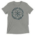 Quantum Physics Doesn't Bohr Me Men's Tri-Blend Tee product image 1