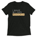 I Make My Own Rulez Men's Tri-Blend Tee product image 1