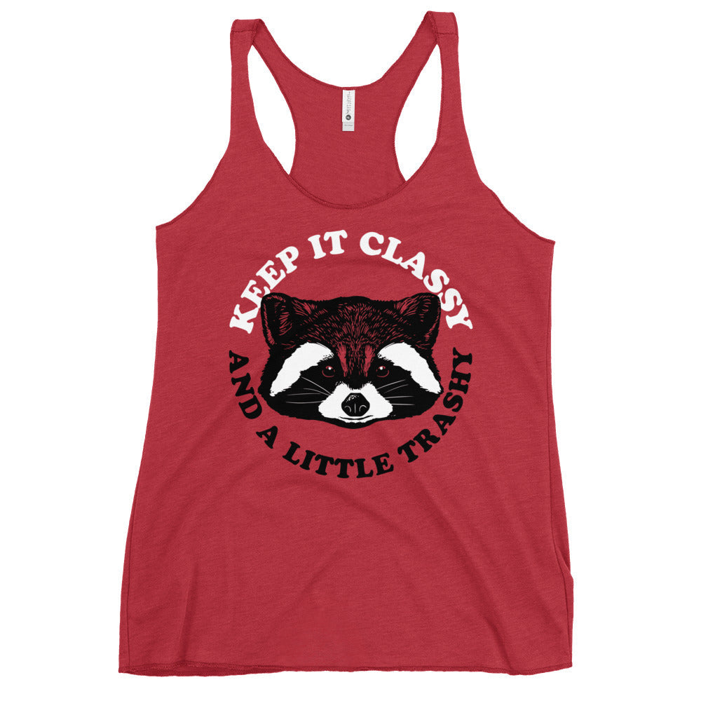 Keep It Classy And A Little Trashy Women's Racerback Tank