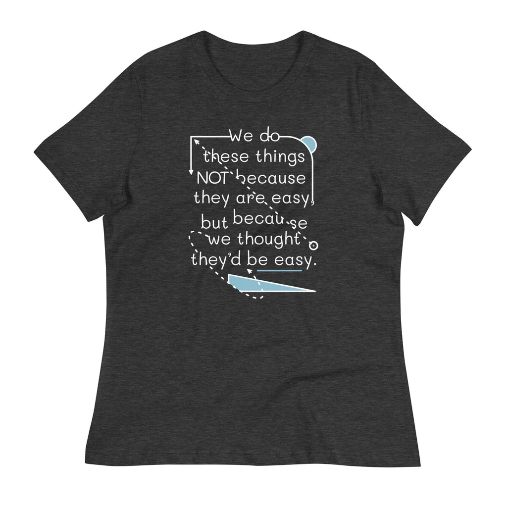 We Do These Things Not Because They Are Easy Women's product image 1